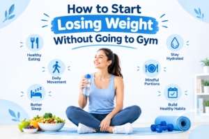 How to Start Losing Weight Without Going to Gym