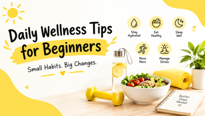 Daily Wellness Tips for Beginners