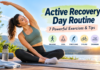 Active Recovery Day Routine: 7 Powerful Exercises & Tips Active Recovery Day Routine with gentle stretching and walking exercises for muscle recovery